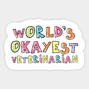 World's Okayest Veterinarian Gift Idea Sticker